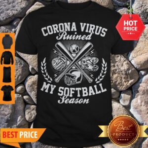 Official Corona Virus Ruined My Softball Season Shirt