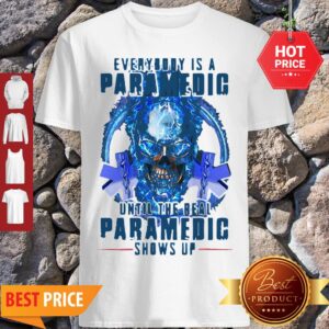 Skull Everybody Is A Paramedic Until The Real Paramedic Shows Up Shirt