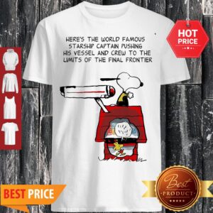 Snoopy Here’s The World Famous Starship Captain Pushing His Vessel Shirt