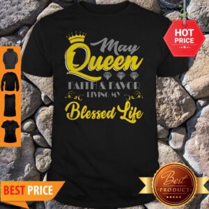 June Queen Faith And Favor Living My Blessed Life Shirt