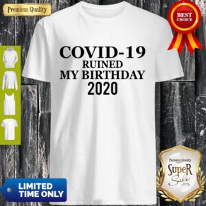 Corona Ruined My Birthday 2020 Shirt
