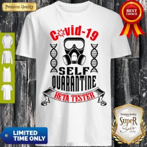 Covid-19 Self Quarantine Beta Tester Coronavirus Shirt