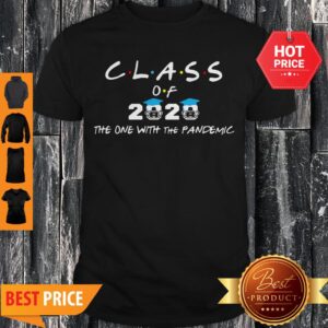 Class Of 2020 The One With The Pandemic Shirt