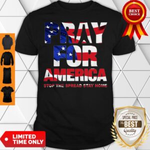 Pray For America Stop The Spread Stay Home American Flag Shirt