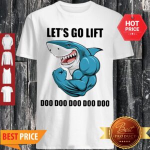 Shark Let’s Go Life Doo Doo Doo Shirt