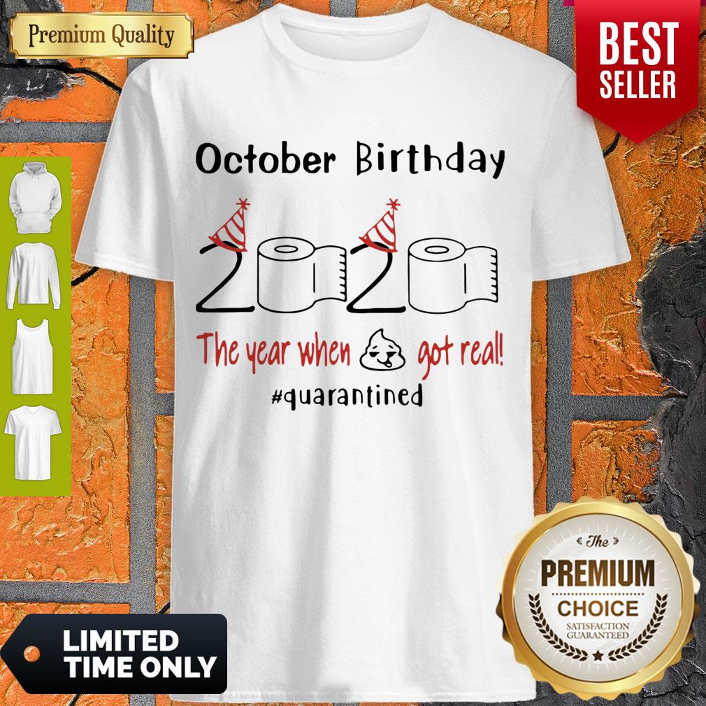 October Birthday 2020 The Year When Shit Got Real Quarantined Coronavirus Shirt