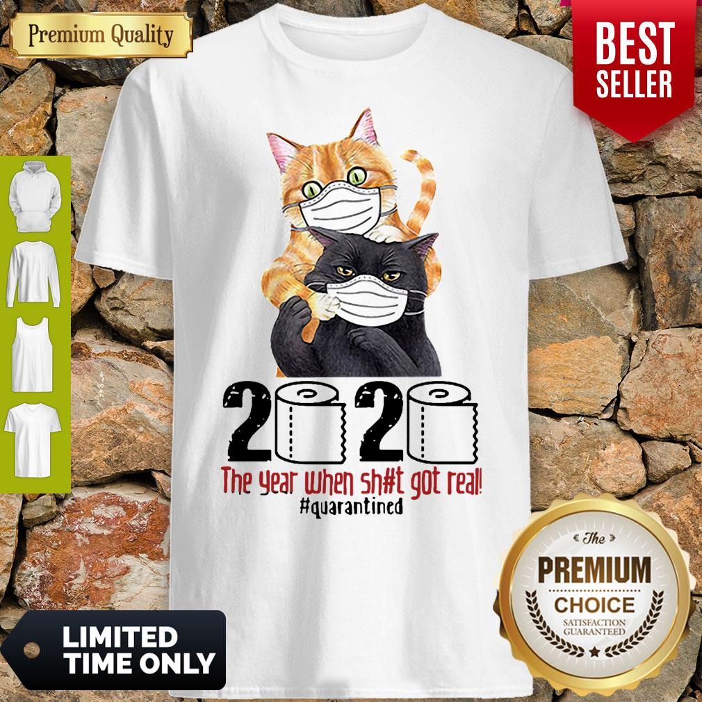 Cats 2020 The Year When Shit Got Real #Quarantined Covid-19 Shirt