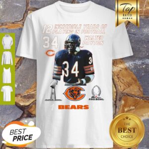 Walter Payton 12 Incredible Years Of Playing In Football Signature Shirt