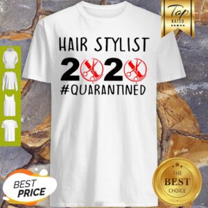 Covid-19 Hair Stylist 2020 #Quarantined Shirt
