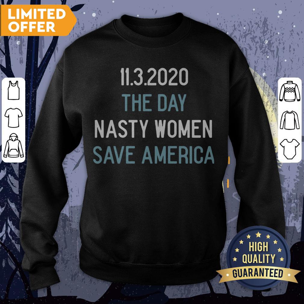 11 3 2020 The Day Nasty Women Save America Shirt - Image 4
