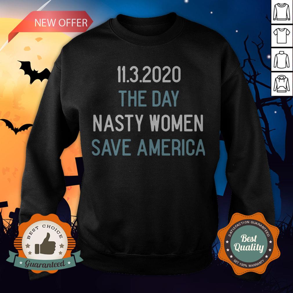 11 3 2020 The Day Nasty Women Save America Shirt - Image 4