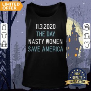 Alternative view of 11 3 2020 The Day Nasty Women Save America Shirt