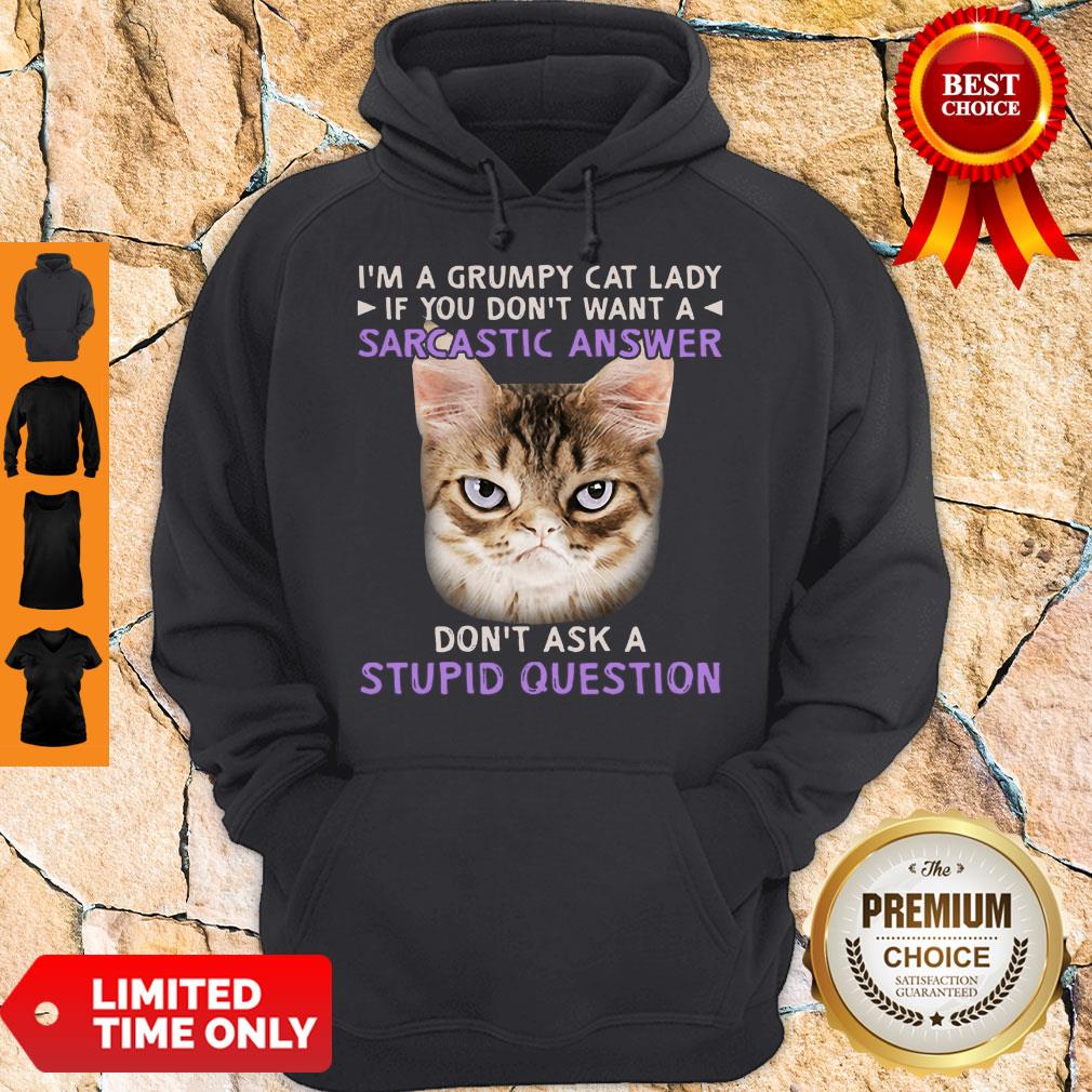I’m A Grumpy Cat Lady If You Don’t Want A Sarcastic Answer Don’t Ask A Stupid Question Shirt - Image 4