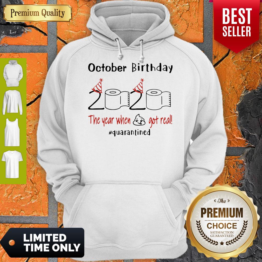 October Birthday 2020 The Year When Shit Got Real Quarantined Coronavirus Shirt - Image 5