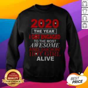 Alternative view of 2020 The Year I Got Engaged To The Most Awesome And Smokin Hot Girl Alive Shirt