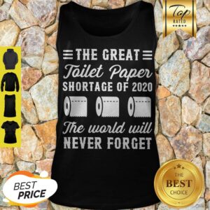 Alternative view of The Great Toilet Paper Shortage Of 2020 The World Will Never Forget Shirt