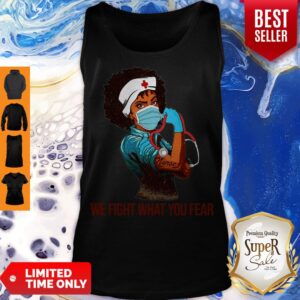 Alternative view of Strong Black Women Nurse We Fight What You Fear Shirt