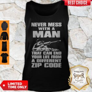 Alternative view of Never Mess With A Man That Can End Your Life From A Different Zip Code Shirt