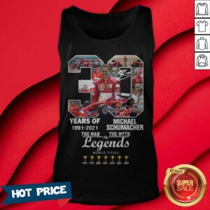 Alternative view of 30 Years Of 1991 2021 Michael Schumacher The Man The Myth The Legends Shirt