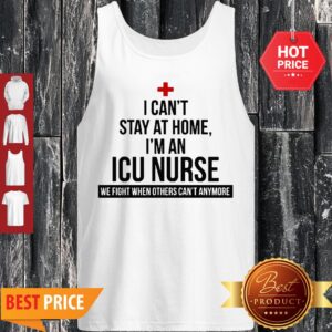Alternative view of I Can’t Stay At Home I’m An ICU Nurse Coronavirus Shirt