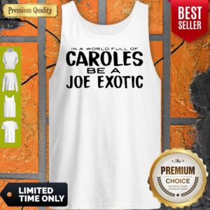 Alternative view of Nice In A World Full Of Caroles Be A Joe Exotic Shirt