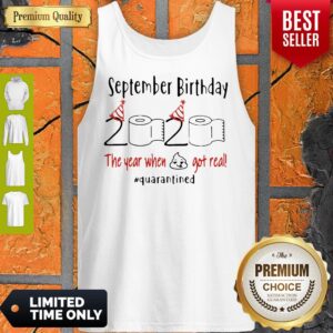 Alternative view of September Birthday The Year When Got Real #Quarantined Covid-19 Shirt