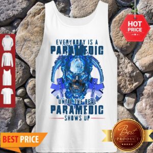 Alternative view of Skull Everybody Is A Paramedic Until The Real Paramedic Shows Up Shirt
