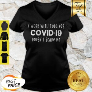 Alternative view of I Work With Toddlers Covid-19 Doesn’t Scare Me Shirt