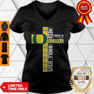 Alternative view of All I Need Today Is A Little Bit Of Oregon And Whole Lot Of Jesus Shirt
