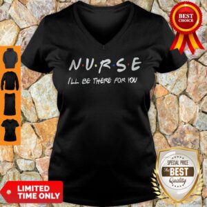 Alternative view of Nurse I’ll Be There For You Coronavirus Shirt