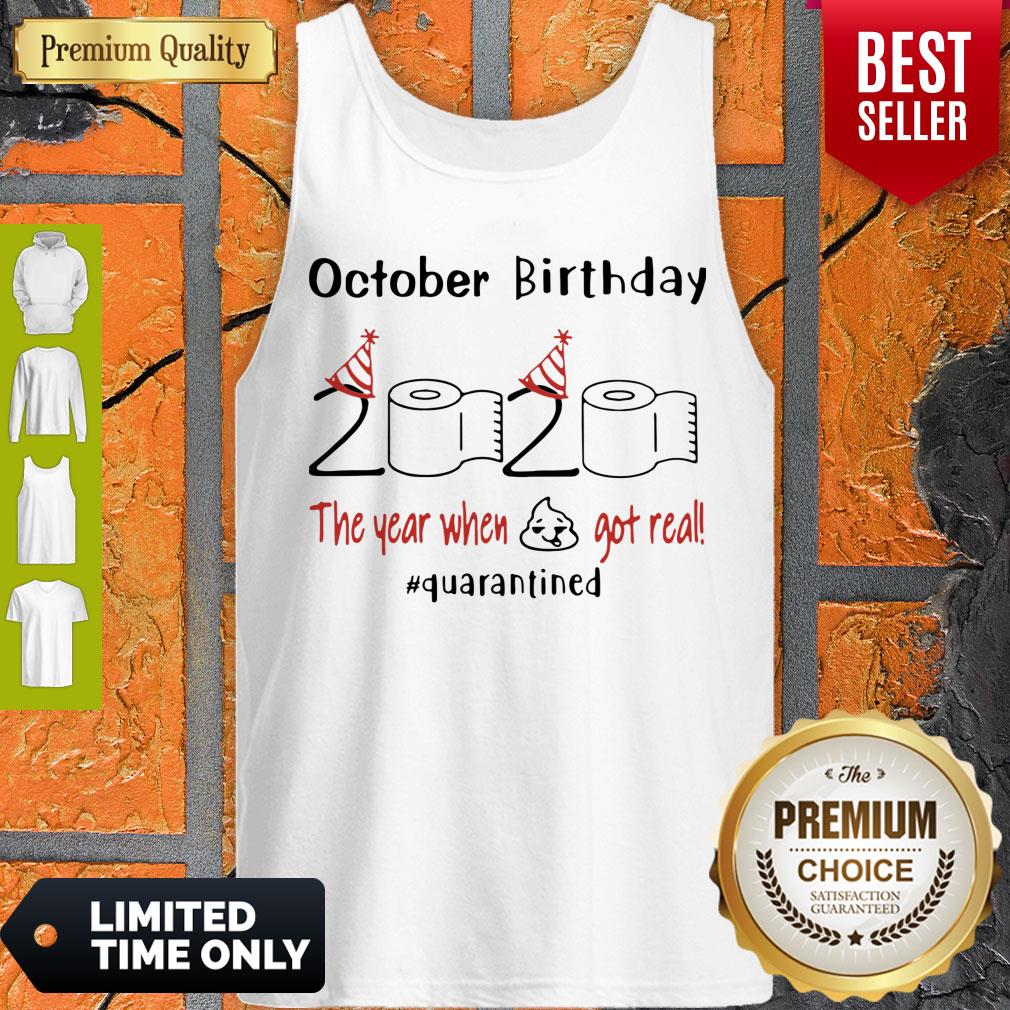 October Birthday 2020 The Year When Shit Got Real Quarantined Coronavirus Shirt - Image 2