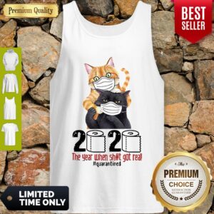 Alternative view of Cats 2020 The Year When Shit Got Real #Quarantined Covid-19 Shirt