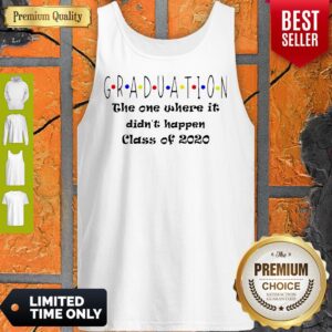 Alternative view of Graduation The One Where It Didn’t Happen Class of 2020 Shirt