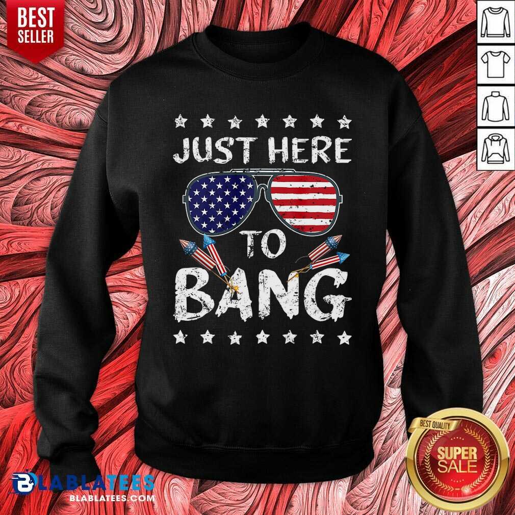 4th Of July I’m Just Here To Bang USA Flag Sunglasses Shirt - Image 5