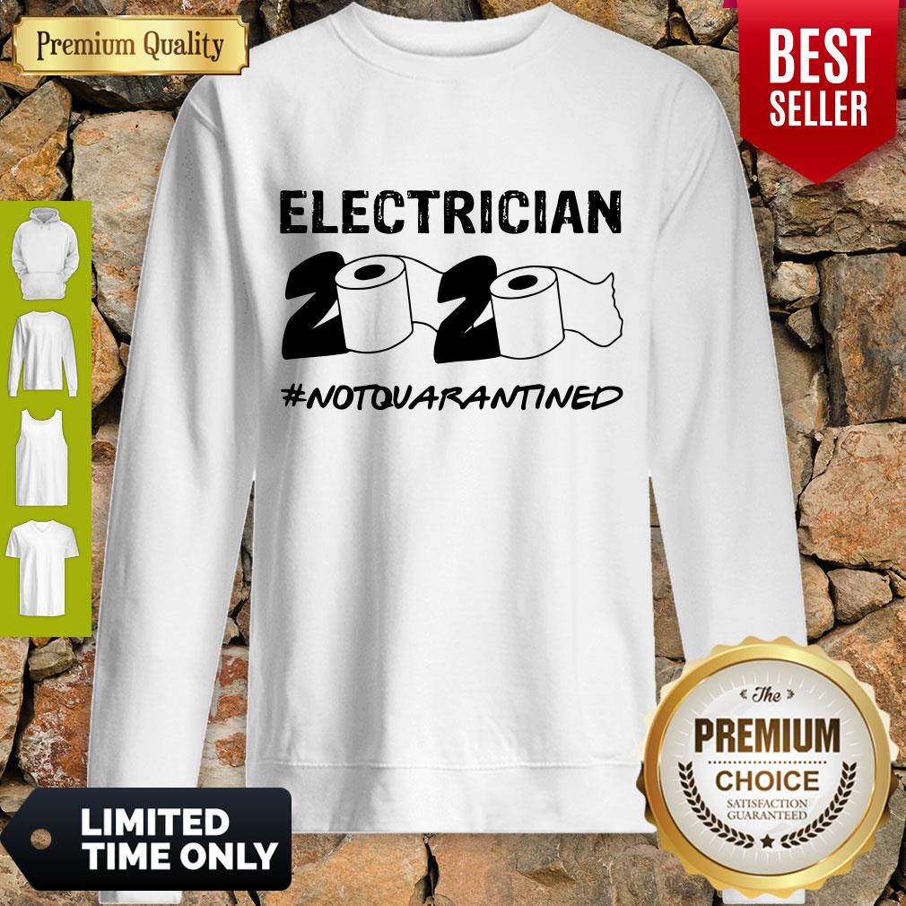 Nice Electrician 2020 Not Quarantined Coronavirus Shirt - Image 5