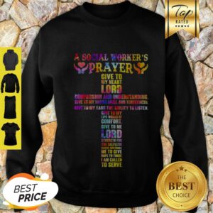 Alternative view of A Social Worker’s Prayer Give To My Heart Lord Compassion And Understanding Shirt