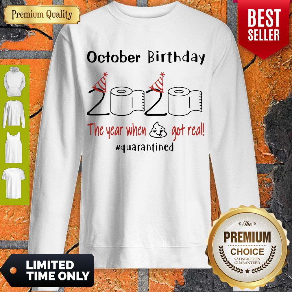 October Birthday 2020 The Year When Shit Got Real Quarantined Coronavirus Shirt - Image 4