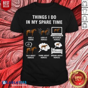 6 Things I Do In My Spare Time Horse Farm Shirt