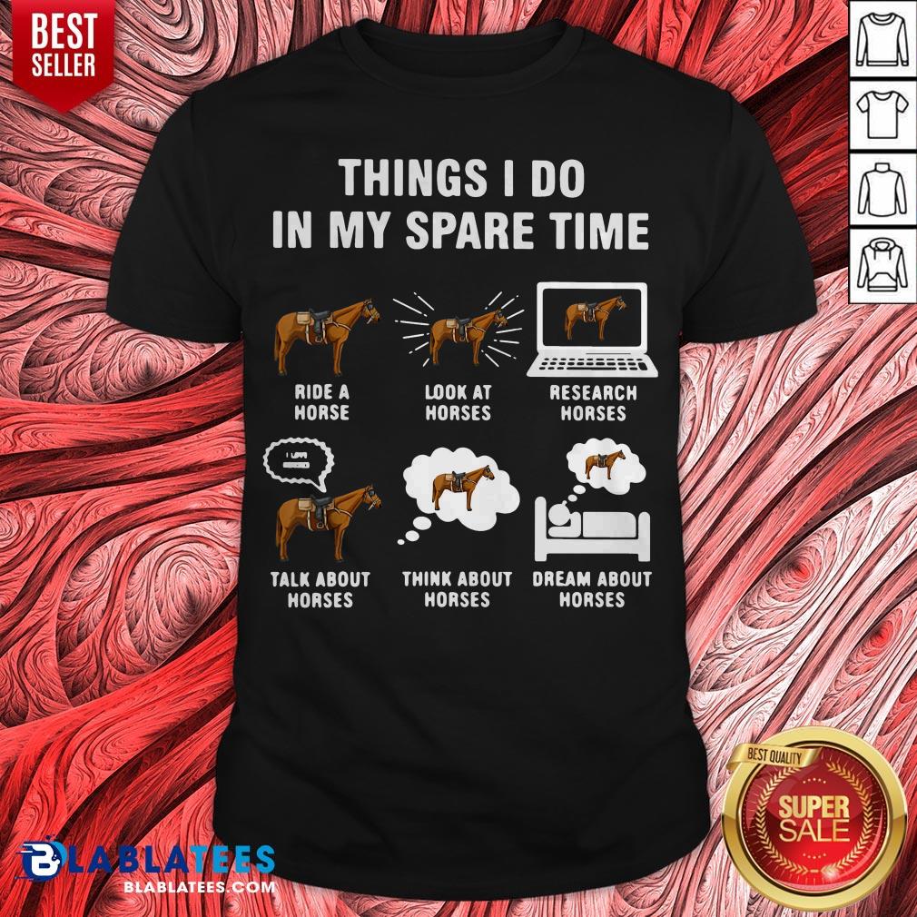 6 Things I Do In My Spare Time Horse Farm Shirt
