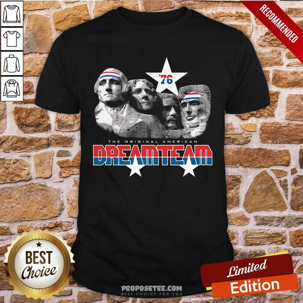 76 The Original American Dream Team 4th Of July Shirt