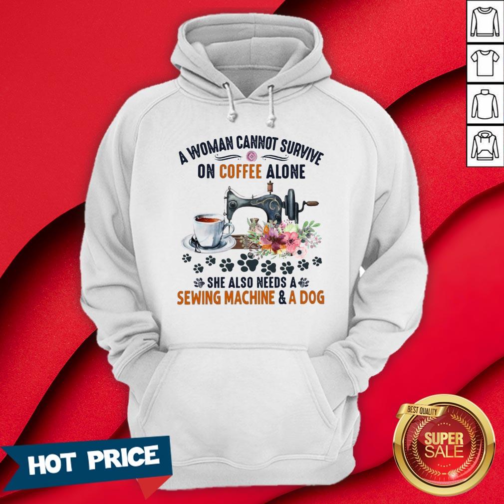 A Woman Cannot Survive On Coffee A Lone She Also Needs A Sewing Machine And A Dog Shirt - Image 5