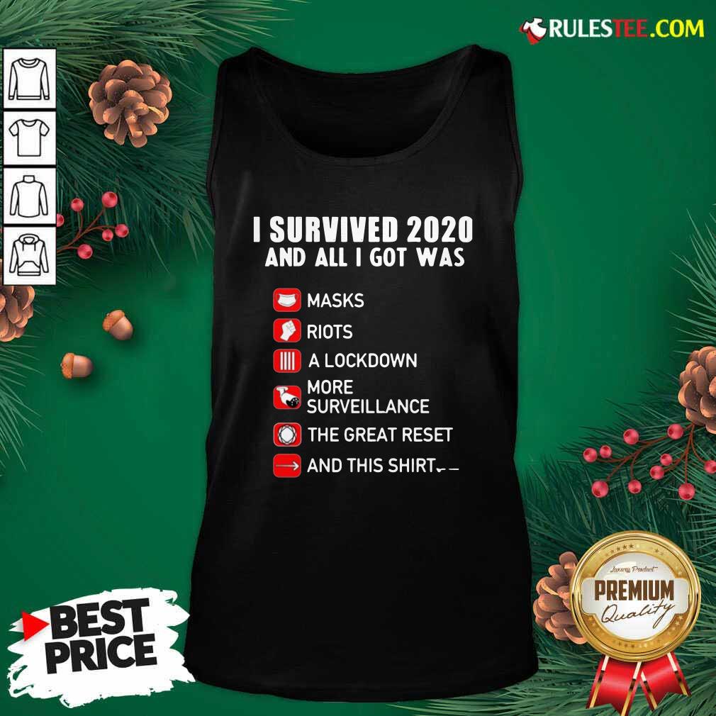 Awesome I Survived 2020 And All I Got Was Masks Riots A Lockdown More Surveillance The Great Reset And This Shirt - Image 4