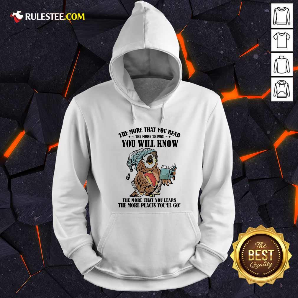 Awesome Owl The More That You Read The More Things You Will Know The More That You Lean Shirt - Image 2