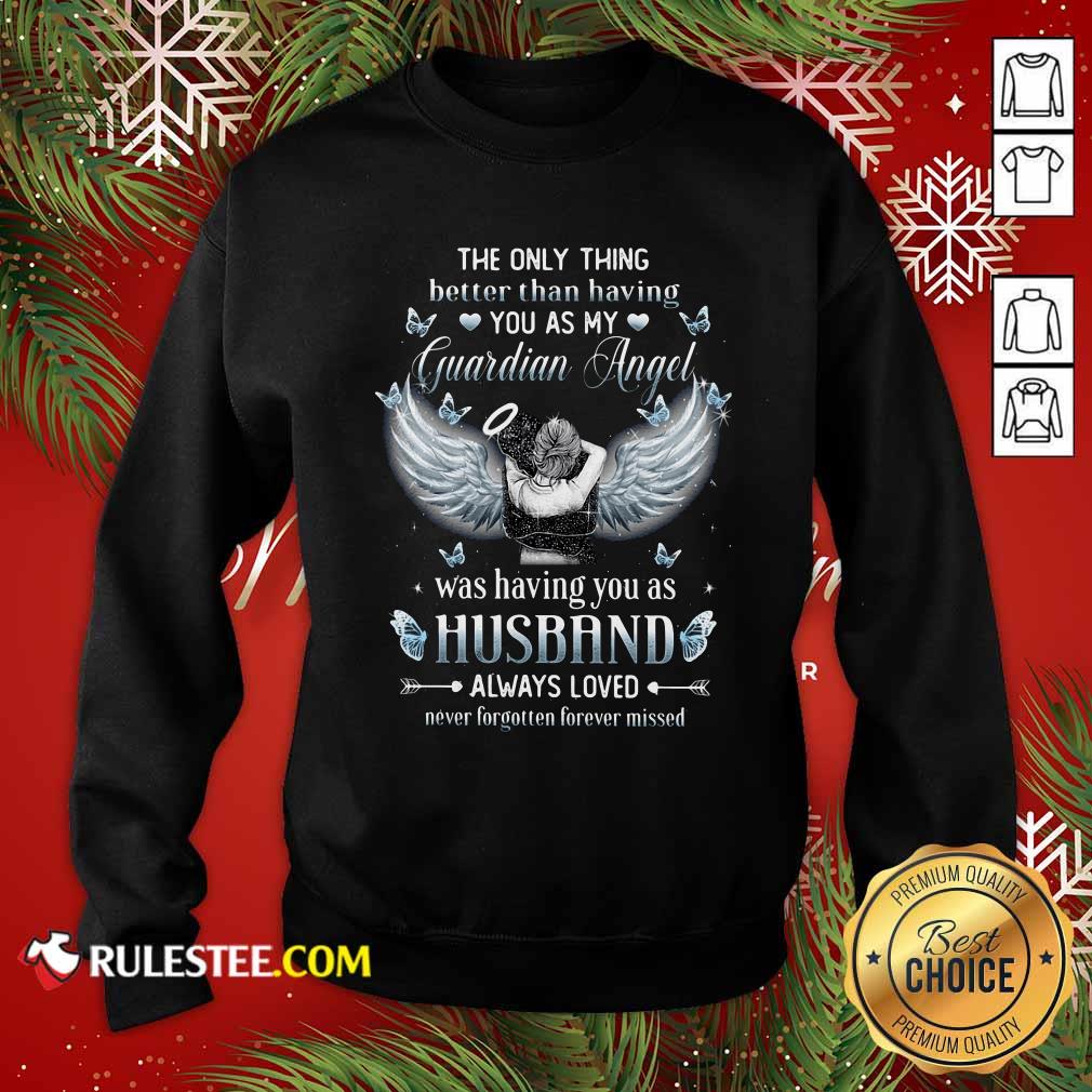 Awesome The Only Thing Better Than Having You As My Guardian Angel Was Having You As Husband Always Loved Shirt - Image 5