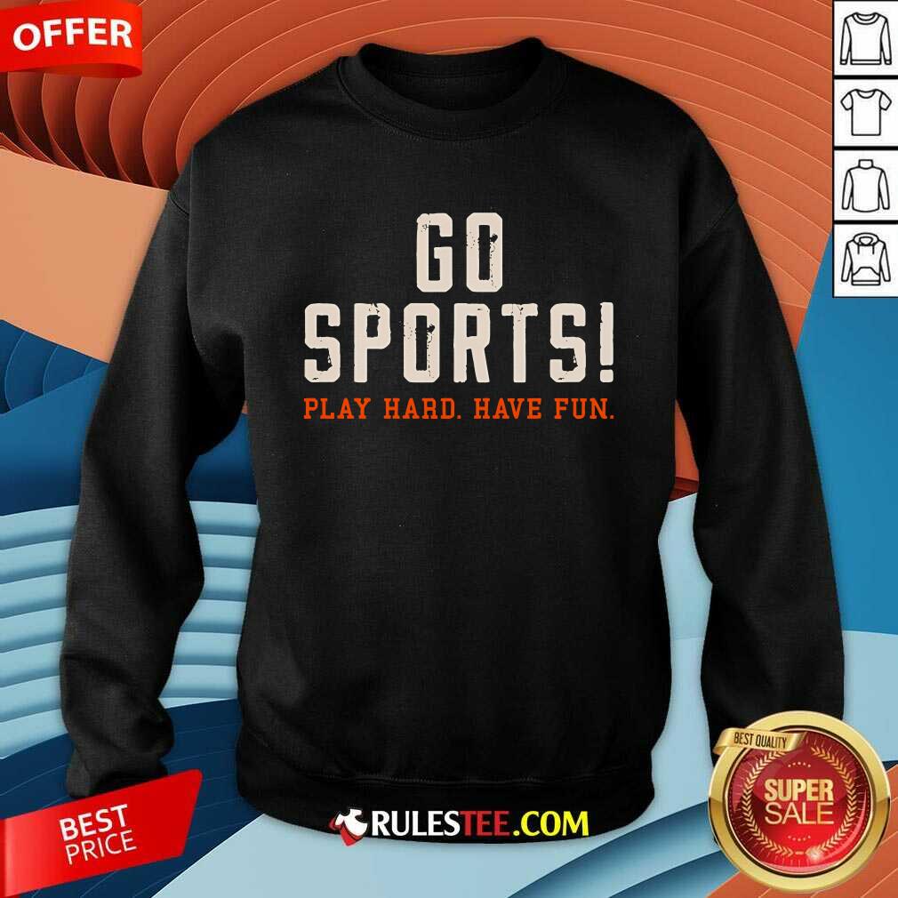 Awesome Go Sports Play Hard Have Fun T-Shirt - Image 3