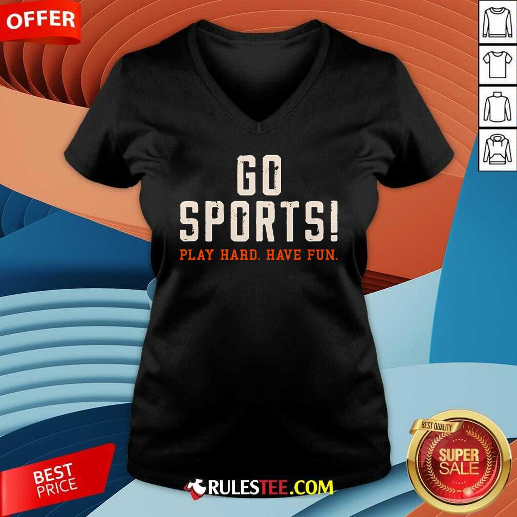 Awesome Go Sports Play Hard Have Fun T-Shirt - Image 4