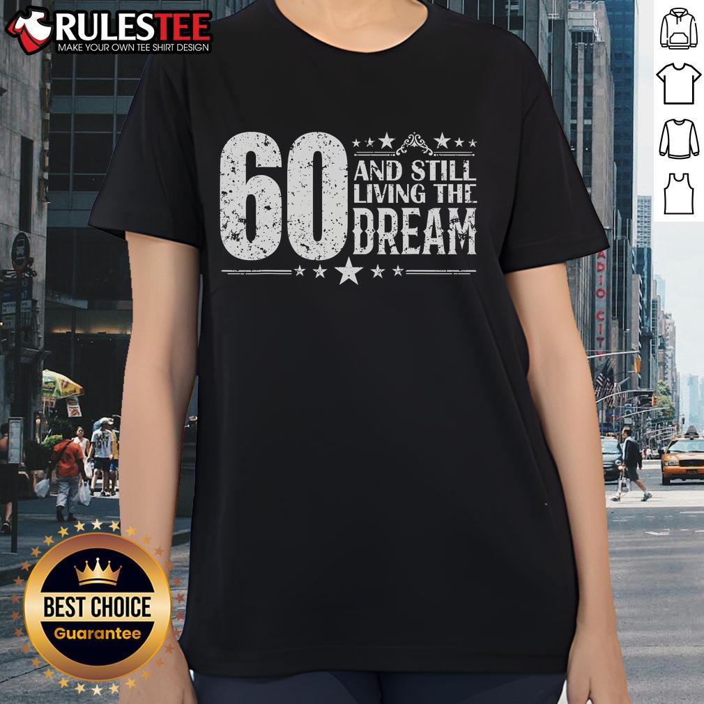 Awesome 60 And Still Living The Dream 60th Birthday 60 Years Old T-Shirt - Image 3