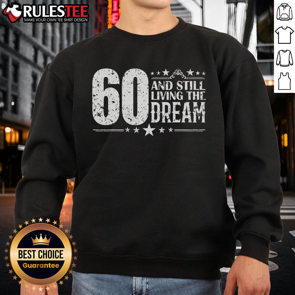 Awesome 60 And Still Living The Dream 60th Birthday 60 Years Old T-Shirt - Image 5