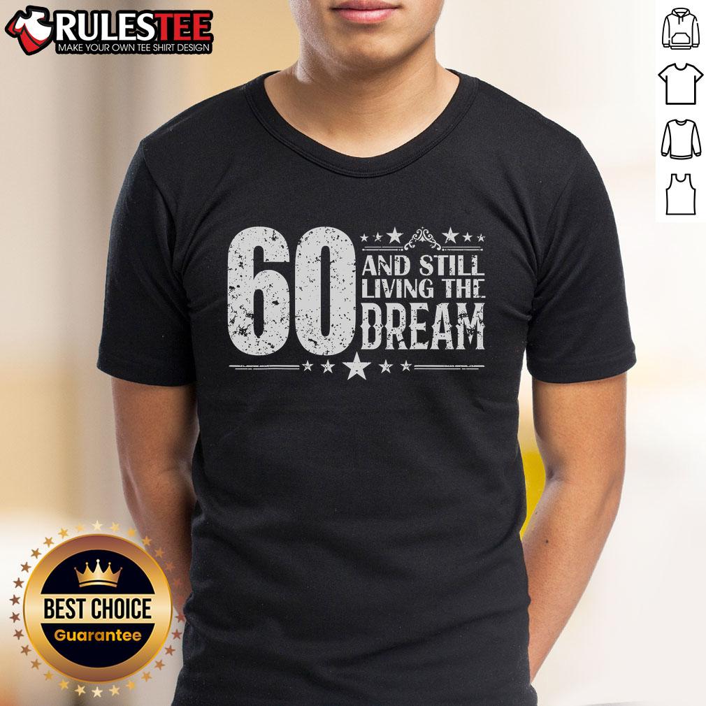Awesome 60 And Still Living The Dream 60th Birthday 60 Years Old T-Shirt