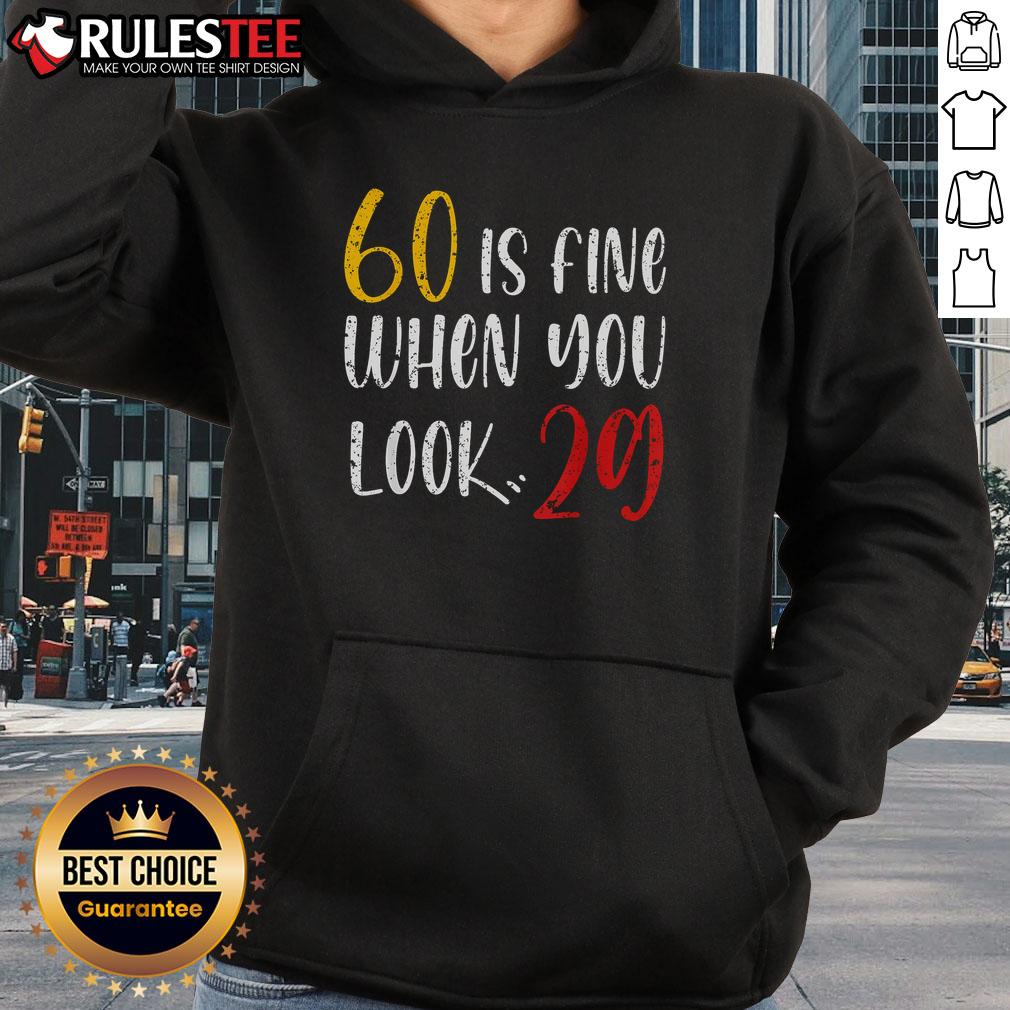 Awesome 60 Is Fine When You Look 29 60th Birthday 60 Years Old T-Shirt - Image 2